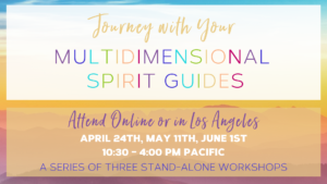 Workshop: Journey with Your Multidimensional Spirit Guides | Online + Los Angeles @ Mystic Arts Academy