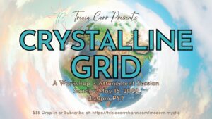 The Earth’s Crystalline Grid | Modern Mystic Life @ Zoom