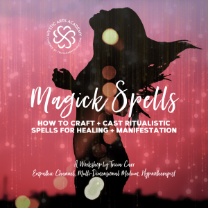 Magick Spells: How to Craft + Cast Ritualistic Spells for Healing + Manifestation | Mystic Arts Academy @ Zoom
