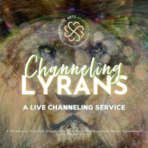 Channeling Lyrans | Mystic Arts Academy @ Zoom