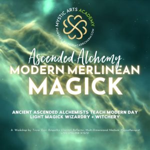 Ascended Alchemy – Modern Merlinean Magick | Mystic Arts Academy @ Zoom